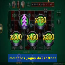 melhores jogos da isoftbet